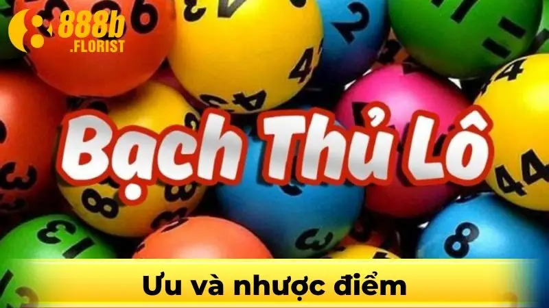 Ưu thế và hạn chế của lô bạch thủ