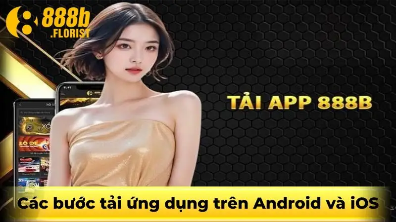 Các bước tải ứng dụng trên Android và ioS