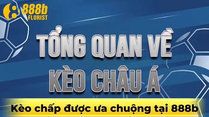 Kèo chấp được ưa chuộng tại 888b