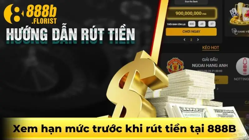 Xem hạn mức trước khi rút tiền tại 888B